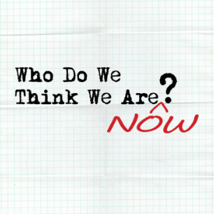 Who you do you think you are?
